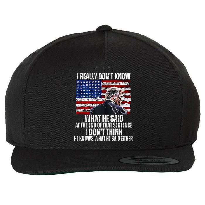 I DonT Know What He Said At The End Of That Sentence Trump Wool Snapback Cap