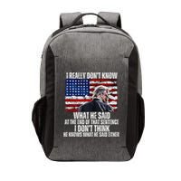 I DonT Know What He Said At The End Of That Sentence Trump Vector Backpack