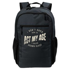 I DonT Know How To Act My Age S I Failed Drama Class Daily Commute Backpack