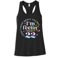 I don't know about you but I'm feeling Twenty 22 Tie Dye  Women's Racerback Tank