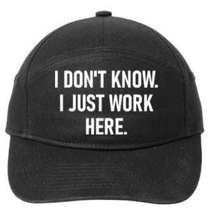 I DonT Know I Just Work Here Funny Jokes Sarcastic 7-Panel Snapback Hat