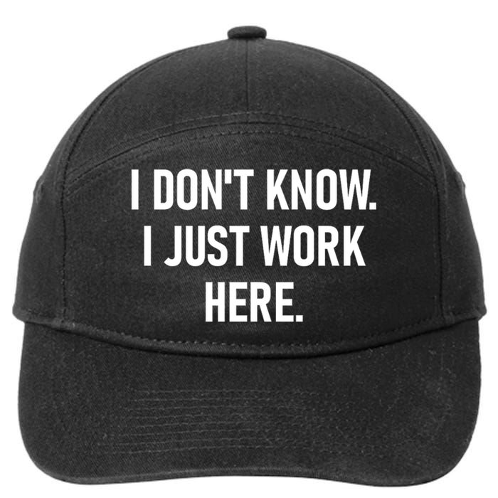 I DonT Know I Just Work Here Funny Jokes Sarcastic 7-Panel Snapback Hat