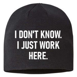 I DonT Know I Just Work Here Funny Jokes Sarcastic Sustainable Beanie