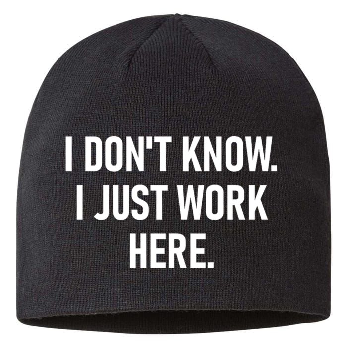 I DonT Know I Just Work Here Funny Jokes Sarcastic Sustainable Beanie