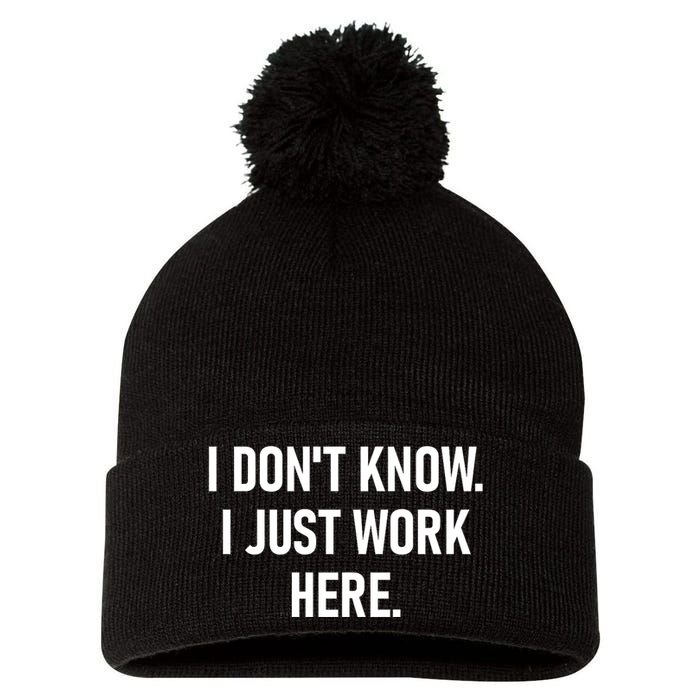 I DonT Know I Just Work Here Funny Jokes Sarcastic Pom Pom 12in Knit Beanie