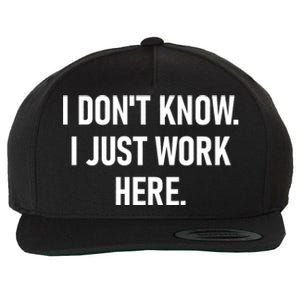 I DonT Know I Just Work Here Funny Jokes Sarcastic Wool Snapback Cap