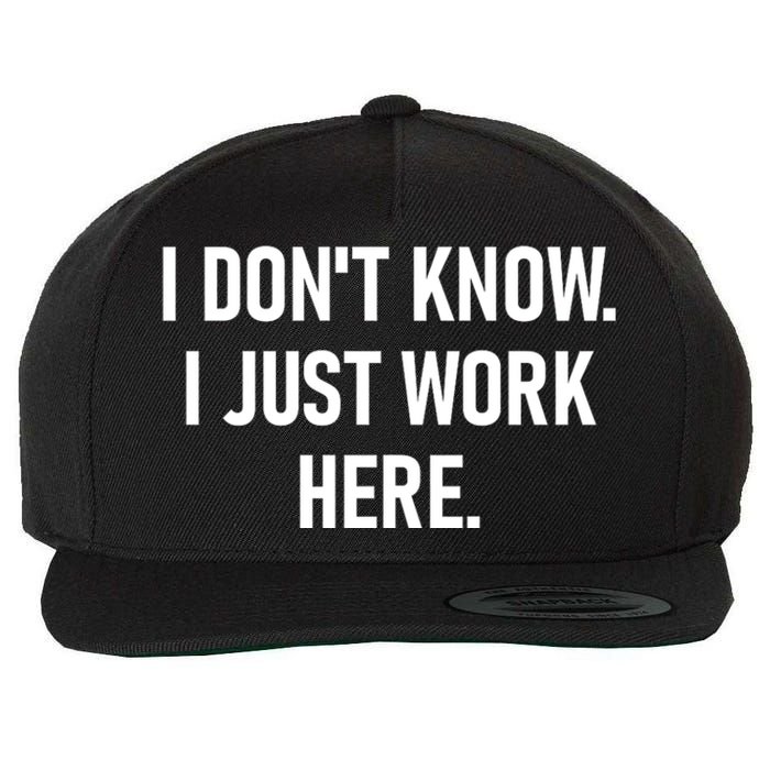 I DonT Know I Just Work Here Funny Jokes Sarcastic Wool Snapback Cap