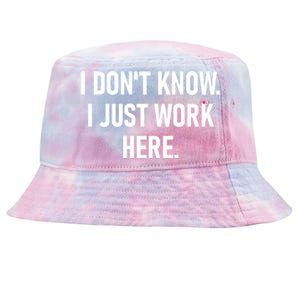 I DonT Know I Just Work Here Funny Jokes Sarcastic Tie-Dyed Bucket Hat