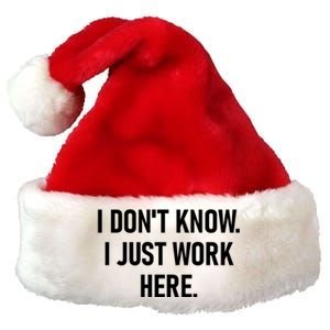 I DonT Know I Just Work Here Funny Jokes Sarcastic Premium Christmas Santa Hat