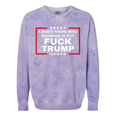 I DonT Know Who Brandon Is But Fuck Trump Anti Trump Colorblast Crewneck Sweatshirt