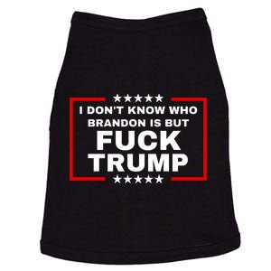 I DonT Know Who Brandon Is But Fuck Trump Anti Trump Doggie Tank