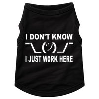 I Dont Know I Just Work Here Doggie Tank