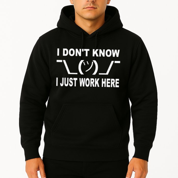 I Dont Know I Just Work Here Hoodie
