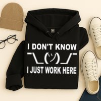 I Dont Know I Just Work Here Hoodie