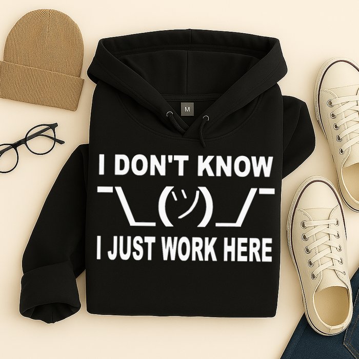 I Dont Know I Just Work Here Hoodie