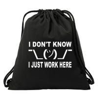 I Dont Know I Just Work Here Drawstring Bag