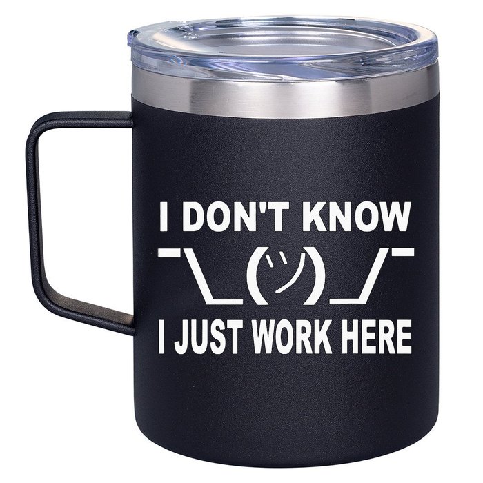 I Dont Know I Just Work Here 12oz Stainless Steel Coffee Mug