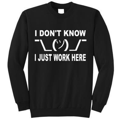 I Dont Know I Just Work Here Tall Sweatshirt
