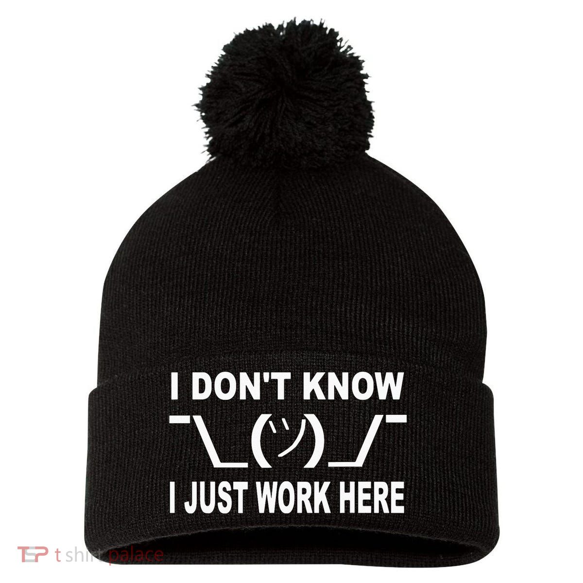 I Dont Know I Just Work Here Pom Pom 12in Knit Beanie