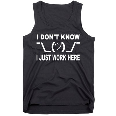 I Dont Know I Just Work Here Tank Top