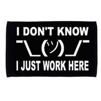 I Dont Know I Just Work Here Microfiber Hand Towel