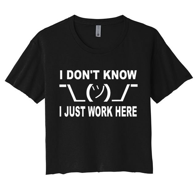 I Dont Know I Just Work Here Crop Top
