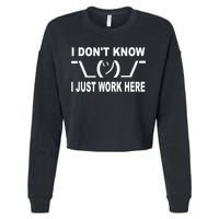I Dont Know I Just Work Here Cropped Pullover Crew