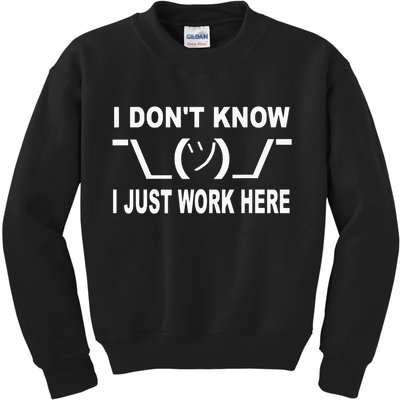 I Dont Know I Just Work Here Kids Sweatshirt