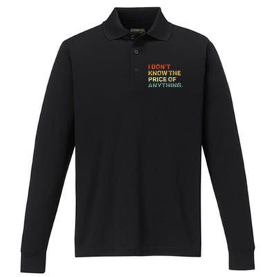 I DonT Know The Price Of Anything Performance Long Sleeve Polo