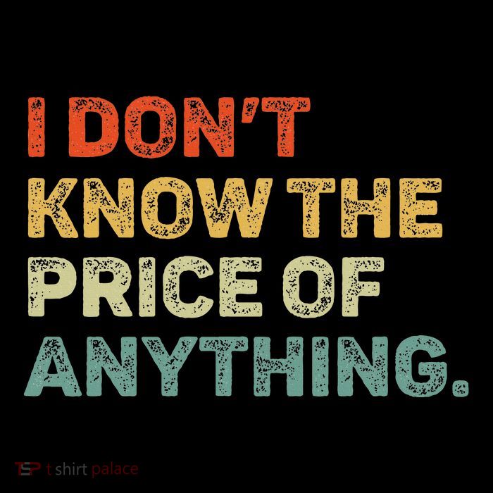 I DonT Know The Price Of Anything Button