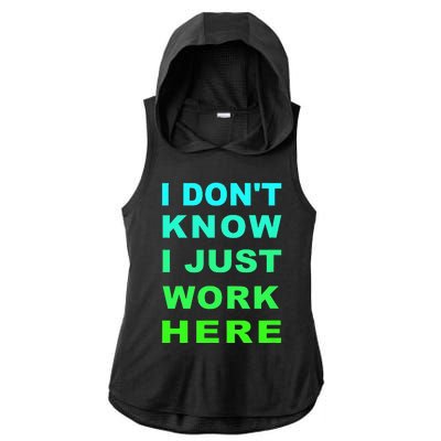 I Dont Know I Just Work Here Ladies PosiCharge Tri-Blend Wicking Draft Hoodie Tank