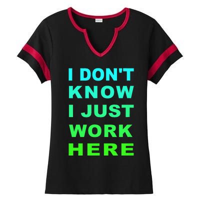 I Dont Know I Just Work Here Ladies Halftime Notch Neck Tee