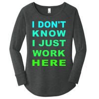 I Dont Know I Just Work Here Women's Perfect Tri Tunic Long Sleeve Shirt