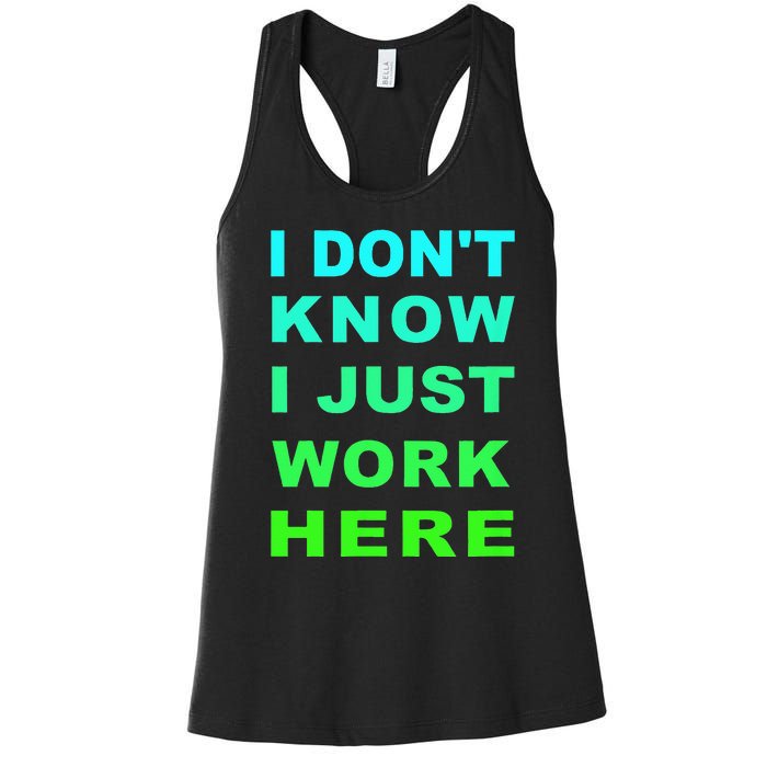 I Dont Know I Just Work Here Women's Racerback Tank