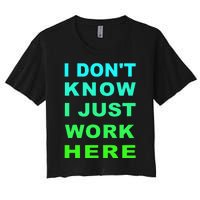 I Dont Know I Just Work Here Women's Crop Top Tee