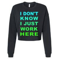 I Dont Know I Just Work Here Cropped Pullover Crew