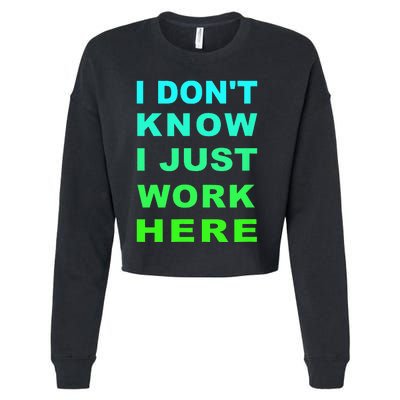 I Dont Know I Just Work Here Cropped Pullover Crew