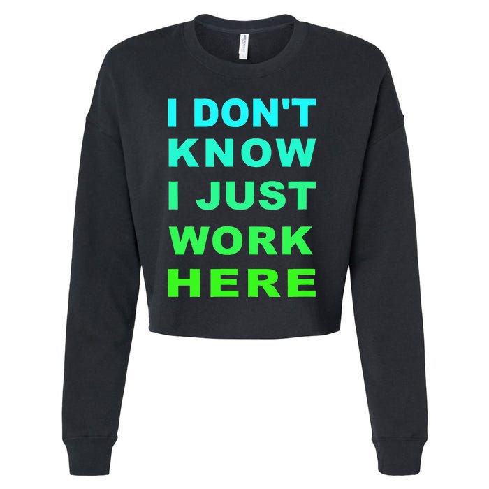 I Dont Know I Just Work Here Cropped Pullover Crew