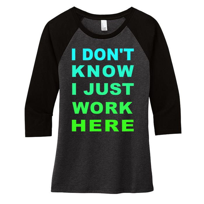 I Dont Know I Just Work Here Women's Tri-Blend 3/4-Sleeve Raglan Shirt