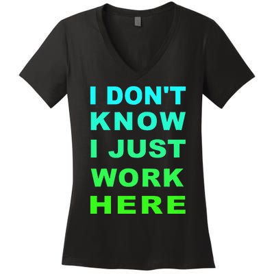 I Dont Know I Just Work Here Women's V-Neck T-Shirt