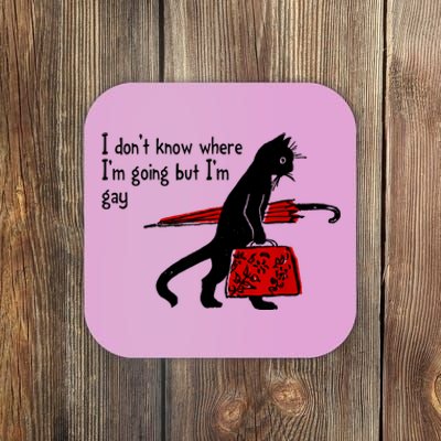 I Don't Know Where I'm Going But I'm Gay Funny Black Cat Coaster