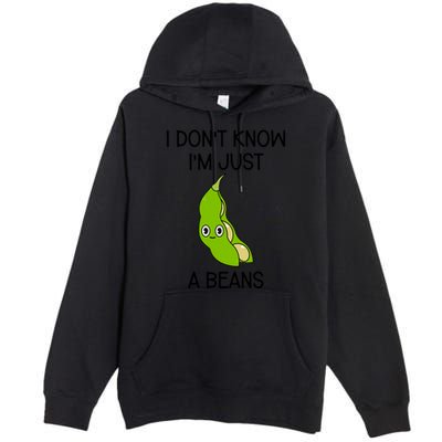 I DonT Know IM Just A Beans Cute Beans Gift Premium Pullover Hoodie