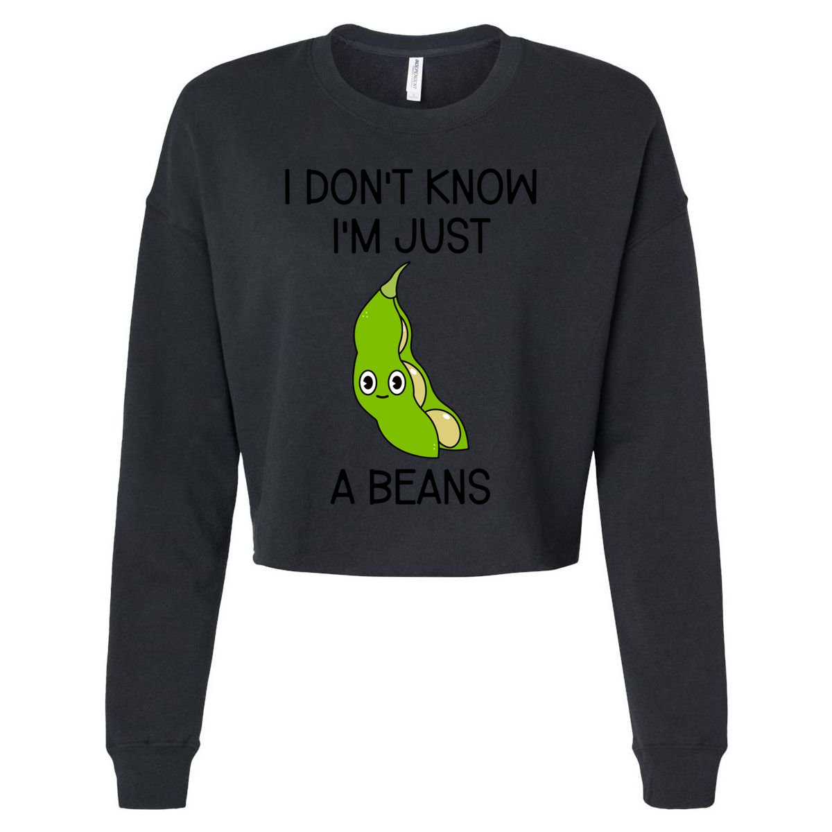 I DonT Know IM Just A Beans Cute Beans Gift Cropped Pullover Crew