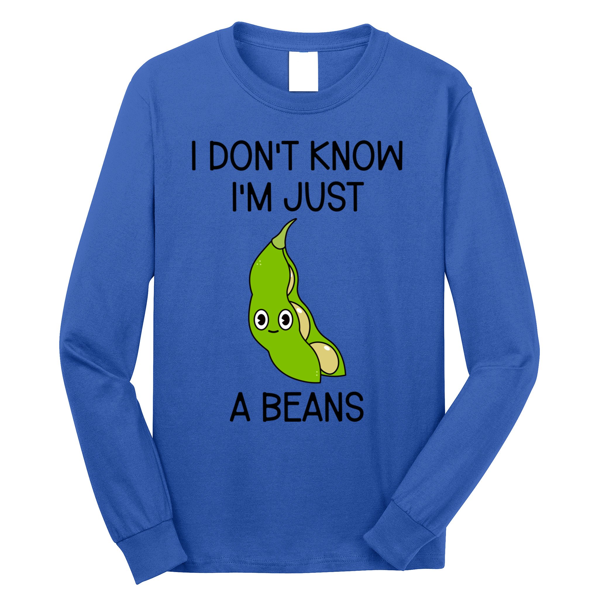 I DonT Know IM Just A Beans Cute Beans Gift Long Sleeve Shirt
