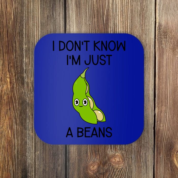 I DonT Know IM Just A Beans Cute Beans Gift Coaster