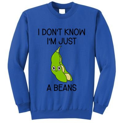 I DonT Know IM Just A Beans Cute Beans Gift Tall Sweatshirt