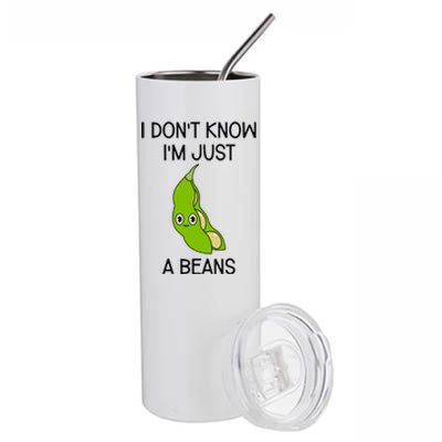 I DonT Know IM Just A Beans Cute Beans Gift Stainless Steel Tumbler