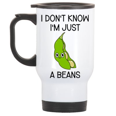 I DonT Know IM Just A Beans Cute Beans Gift Stainless Steel Travel Mug