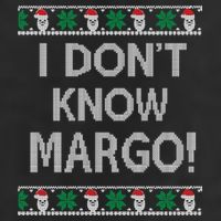I Don't Know Margo Ugly Christmas Funny Movie Cool Comfort Performance Bucket Hat