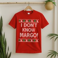 I Don't Know Margo Ugly Christmas Funny Movie T-Shirt